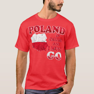 Poland is calling and I must go T-Shirt