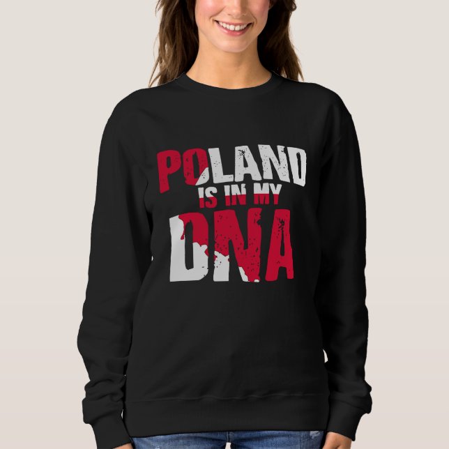 Poland is in my dna  1 sweatshirt (Front)