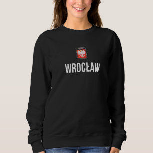 Poland Pride Polska Polish Roots Wroclaw Sweatshirt