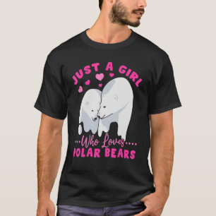 Polar Bear Animals  Just A Girl Who Loves Polar Be T-Shirt