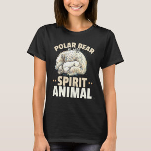 Polar Bear Animals Polar Bear Is My Spirit Animal T-Shirt