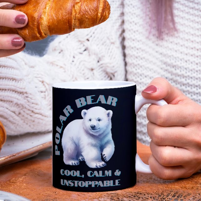 Polar Bear Cool Calm & Unstoppable Coffee Mug (Creator Uploaded)
