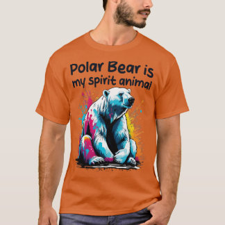 Polar Bear is my spirit animal T-Shirt