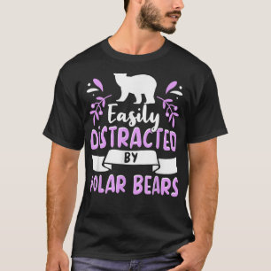 Polar Bear Quote Cool Polar Bears Apparel for Wome T-Shirt