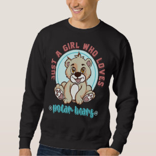 Polar Bear  Women Just A Girl Who Loves Polar Bear Sweatshirt