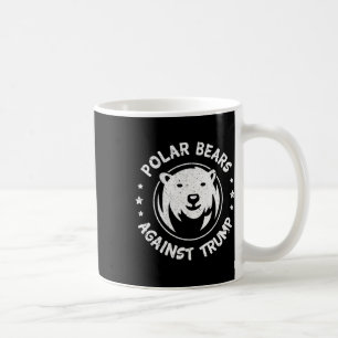 Polar Bears Against Trump Shirt I Save Polar Bear Coffee Mug