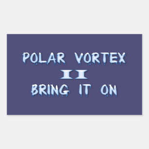 Polar Vortex II Bring it on Rectangular Sticker