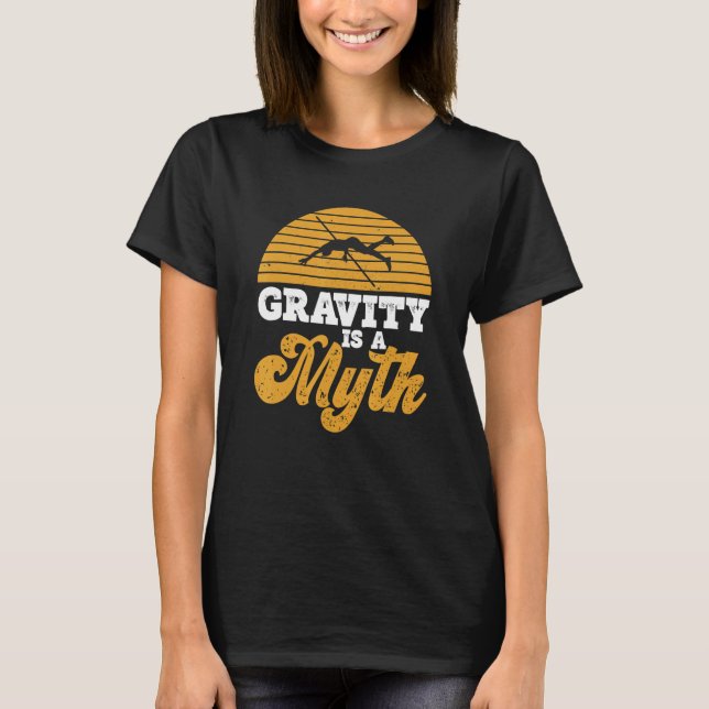 Pole Jumper Gravity Is A Mythe Pole Vault T-Shirt (Front)