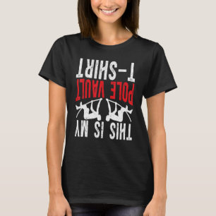 Pole Jumping Pole Vaulter This Is My Pole Vault T-Shirt