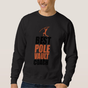 Pole Vault Coach Athlete  Vaulter  Pole Jumping Tr Sweatshirt