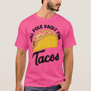 Pole Vault For Tacos T-Shirt