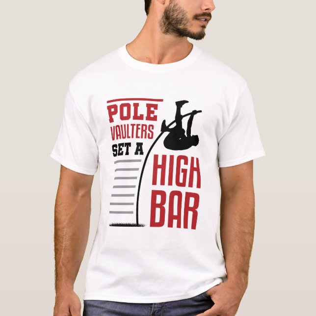 Pole Vault Funny Pole Vaulters Set a High Bar T-Shirt (Front)