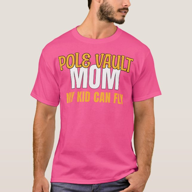 Pole Vault Mum My Kid Can Fly T-Shirt (Front)