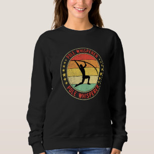Pole Vault Vaulter Pole Whisperer Sweatshirt