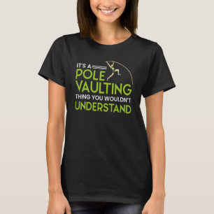 Pole Vaulting Beginner Vault Jumping Trainer Vault T-Shirt