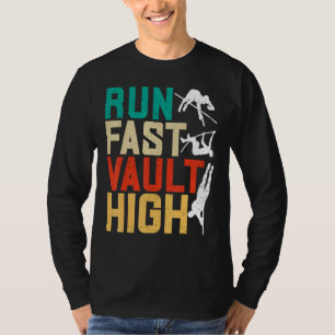 Pole Vaulting Pole Vaulter Run Fast Vault High T-Shirt