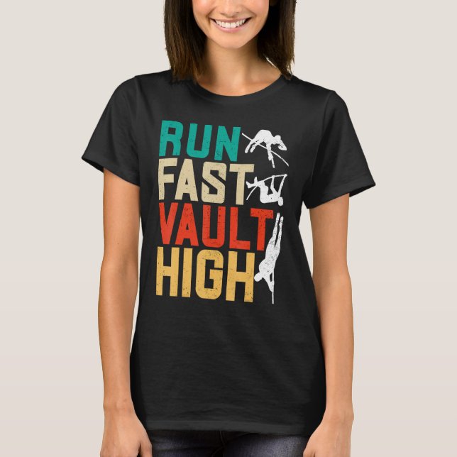 Pole Vaulting Pole Vaulter Run Fast Vault High T-Shirt (Front)