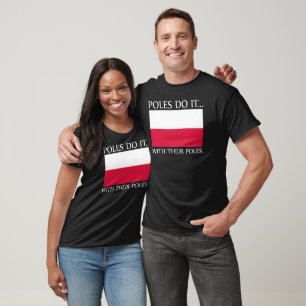 Poles Do It... With Their Poles. T-Shirt