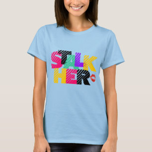 POLI$HED-( STALKER) "STALK HER" t-shirt
