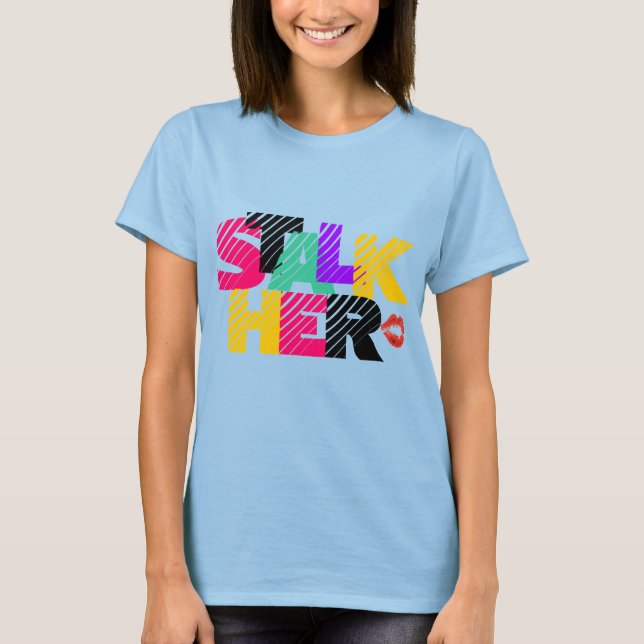 POLI$HED-( STALKER) "STALK HER" t-shirt (Front)