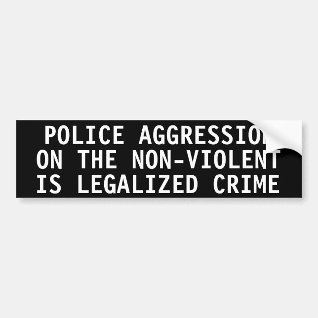 Police aggression on the non-violent bumper sticker (Front)