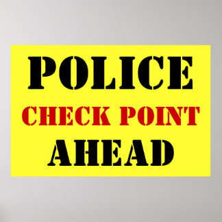 Police Checkpoint Ahead Poster