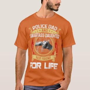 Police Dad And Smartass daughter Best Friend For L T-Shirt