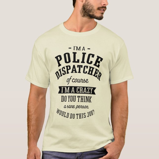 Police Dispatcher Gift Funny Job Title  T-Shirt (Front)