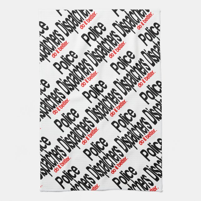Police Dispatchers Do It Better Tea Towel (Vertical)