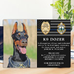 Police Dog Retirement Thin Blue Line K9 Photo  Plaque<br><div class="desc">Honor your best partner and police dog for his dedicated years of service with this Thin Blue Line Police Dog Retirement Appreciation Photo plaque. Personalize with your police K9 officer's photo, name, personal message, service dates and service years. Also personalize with badge, department logo or seal. Perfect for police K9...</div>
