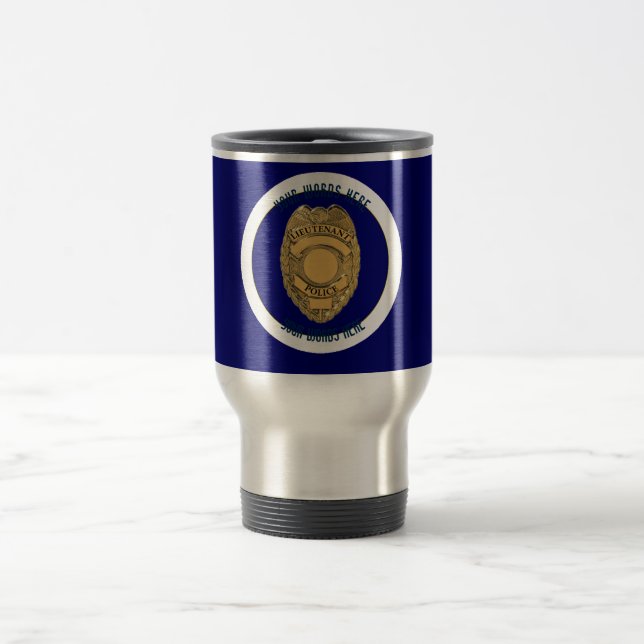 Police Lieutenant Badge Custom Travel Mug (Center)