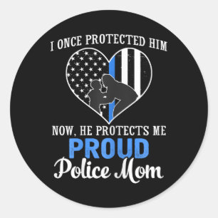 Police Mum I Once Protected Him Now He Protects Me Classic Round Sticker
