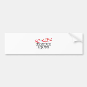 Police Officer...Big Deal Bumper Sticker