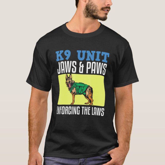 Police Officer Dog K0 Unit Jaws & Paws Enforcing T T-Shirt (Front)