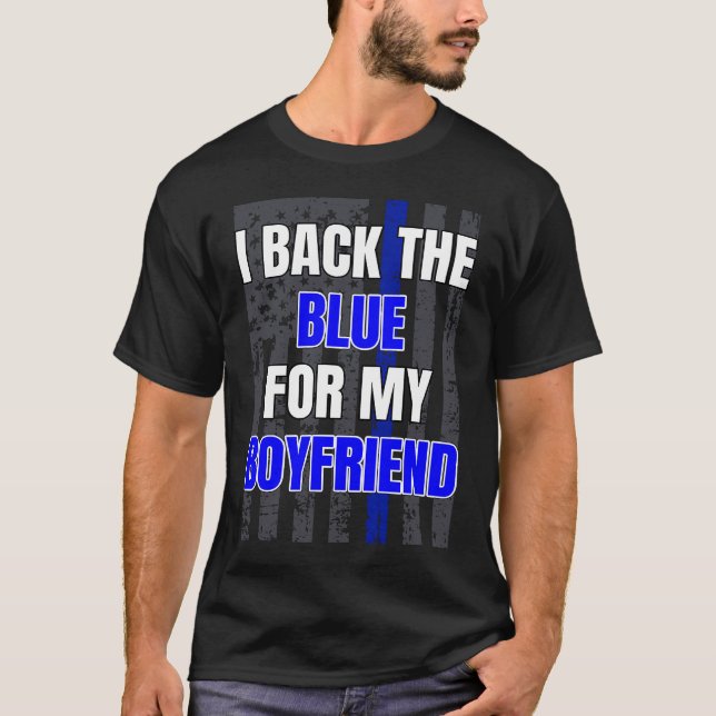 Police Officer Girlfriend Support Boyfriend Quote  T-Shirt (Front)