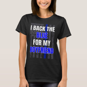 Police Officer Girlfriend Support Boyfriend Quote  T-Shirt