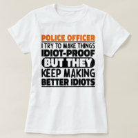 Police Officer I Try To Make Things Funny Sayings