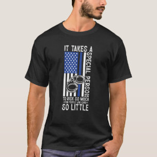 Police Officer It Takes A Special Person To Risk S T-Shirt