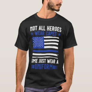 Police Officer Not All Heroes Wear Capes Some Wear T-Shirt