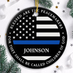 Police Personalised Cop Blessed Thin Blue Line Ceramic Tree Decoration<br><div class="desc">Blessed are the Peacemakers, for they shall be called children of God. Thin Blue Line Ornament for police officers and law enforcement . This police prayer ornament is perfect for police academy graduation gifts to newly graduated officers, or police retirement gifts law enforcement party favours, and police christmas ornaments. Order...</div>