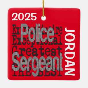 Police Sergeant Extraordinaire CUSTOM Ceramic Ornament