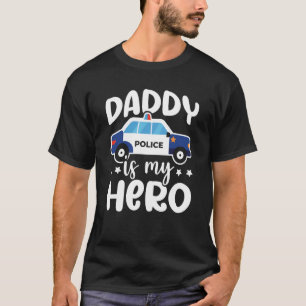 Police Supporter Daddy Is My Hero Police Officer T-Shirt