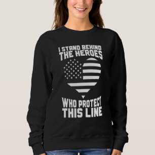 Police Supporter I Stand Behind The Heroes Police  Sweatshirt