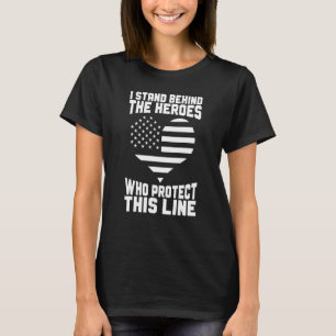 Police Supporter I Stand Behind The Heroes Police T-Shirt