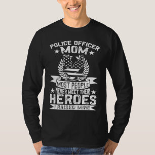 Police Supporter Police Officer Mom I Raised My He T-Shirt