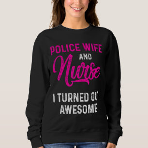 Police Wife Nurse Life Rn Mum 12 Sweatshirt