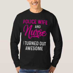 Police Wife Nurse Life Rn Mum 12 T-Shirt