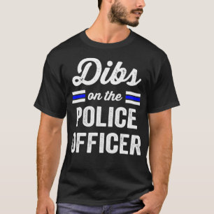 Police Wife s for Women Dibs On Police Officer Cop T-Shirt