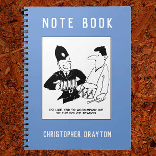 Policeman asks man to accompany him.￼ Funny Notebook