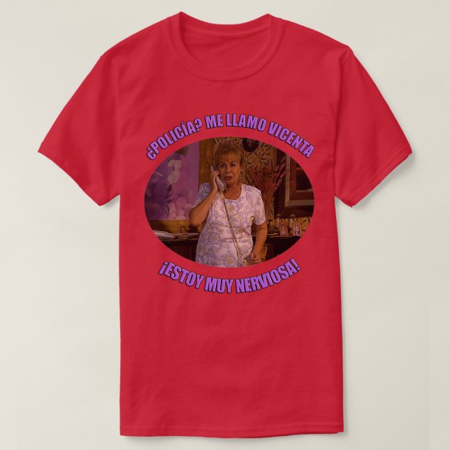 Policeman My name is Vicenta I am very nervous T-Shirt (Design Front)